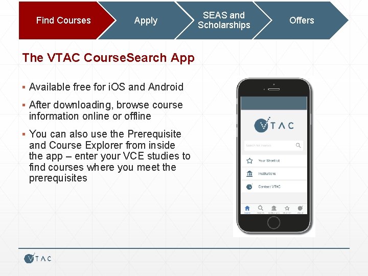 Find Courses Apply The VTAC Course. Search App ▪ Available free for i. OS