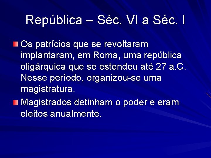 República – Séc. VI a Séc. I Os patrícios que se revoltaram implantaram, em