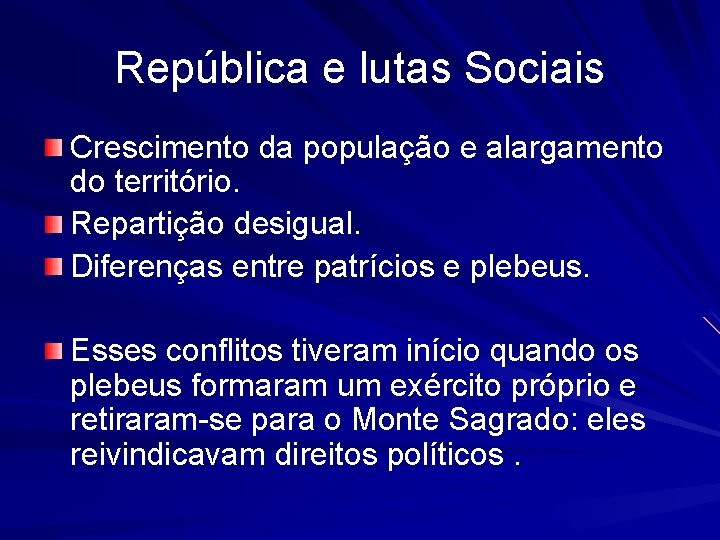 República e lutas Sociais Crescimento da população e alargamento do território. Repartição desigual. Diferenças