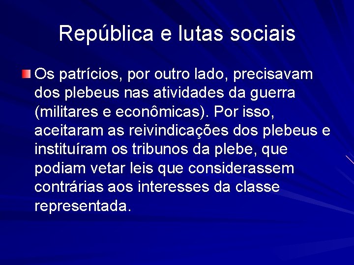 República e lutas sociais Os patrícios, por outro lado, precisavam dos plebeus nas atividades