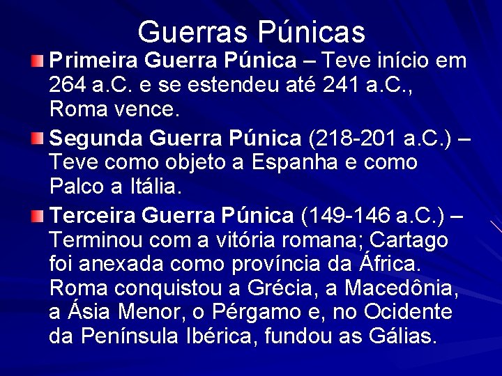 Guerras Púnicas Primeira Guerra Púnica – Teve início em 264 a. C. e se