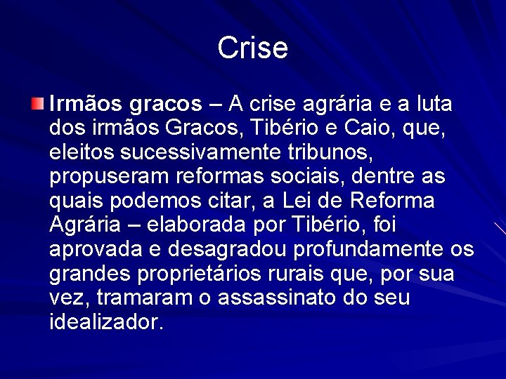 Crise Irmãos gracos – A crise agrária e a luta dos irmãos Gracos, Tibério