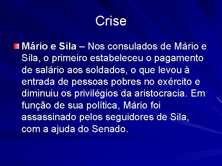 Crise Mário e Sila – Nos consulados de Mário e Sila, o primeiro estabeleceu