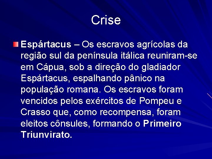 Crise Espártacus – Os escravos agrícolas da região sul da península itálica reuniram-se em