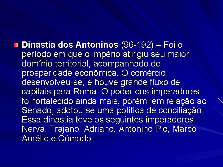 Dinastia dos Antoninos (96 -192) – Foi o período em que o império atingiu