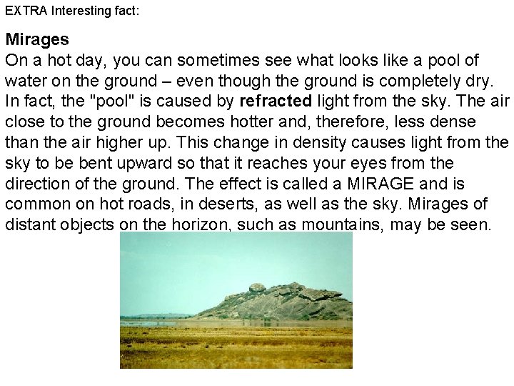 EXTRA Interesting fact: Mirages On a hot day, you can sometimes see what looks