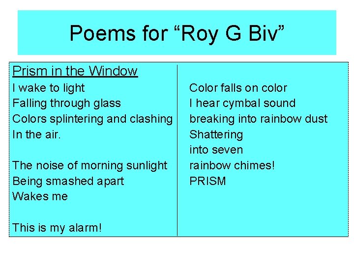 Poems for “Roy G Biv” Prism in the Window I wake to light Falling
