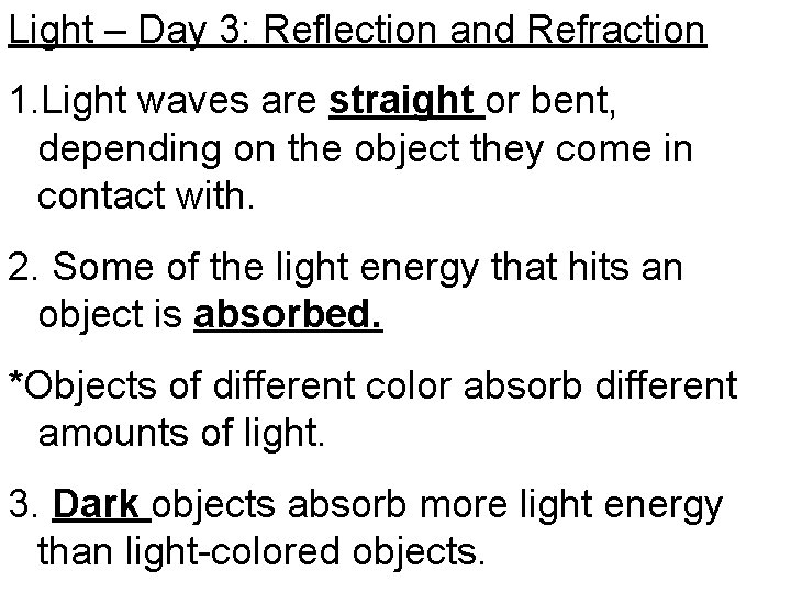 Light – Day 3: Reflection and Refraction 1. Light waves are straight or bent,