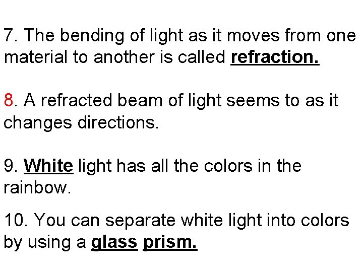 7. The bending of light as it moves from one material to another is