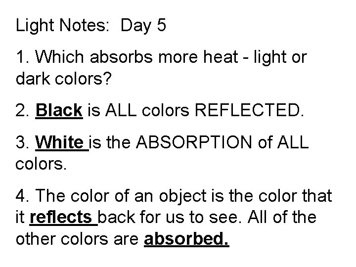 Light Notes: Day 5 1. Which absorbs more heat - light or dark colors?