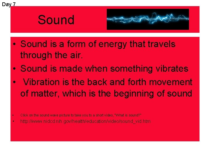 Day 7 Sound • Sound is a form of energy that travels through the
