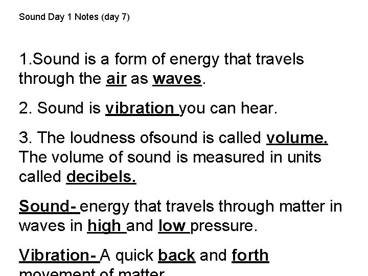 Sound Day 1 Notes (day 7) 1. Sound is a form of energy that