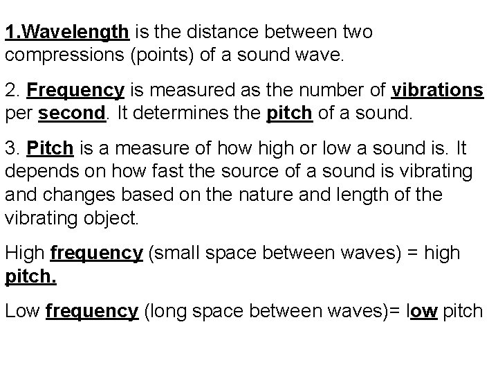 1. Wavelength is the distance between two compressions (points) of a sound wave. 2.