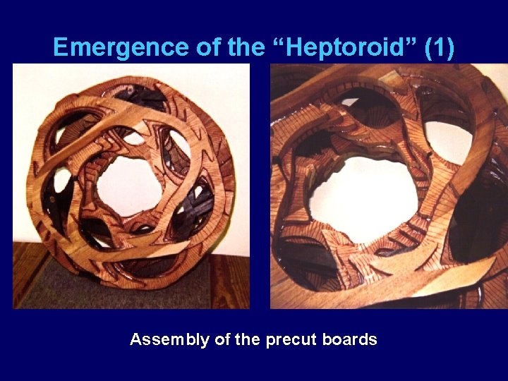 Emergence of the “Heptoroid” (1) Assembly of the precut boards 