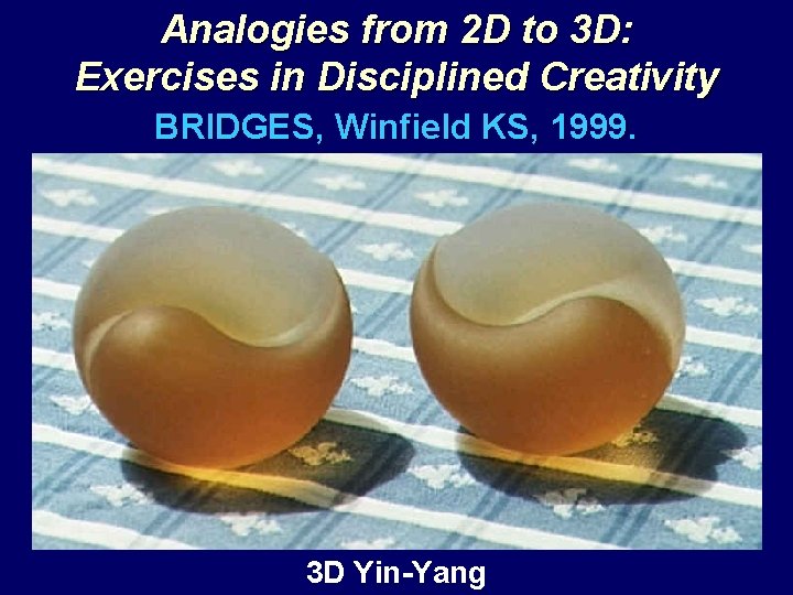 Analogies from 2 D to 3 D: Exercises in Disciplined Creativity BRIDGES, Winfield KS,