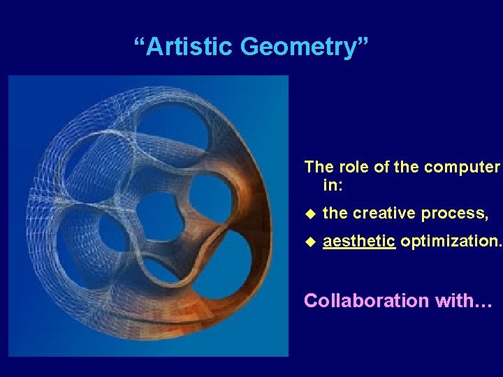 “Artistic Geometry” The role of the computer in: u the creative process, u aesthetic