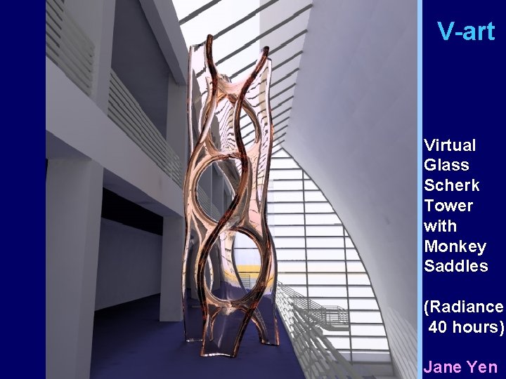 V-art Virtual Glass Scherk Tower with Monkey Saddles (Radiance 40 hours) Jane Yen 