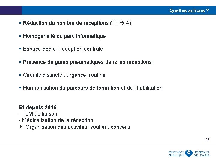 Quelles actions ? § Réduction du nombre de réceptions ( 11 4) § Homogénéité