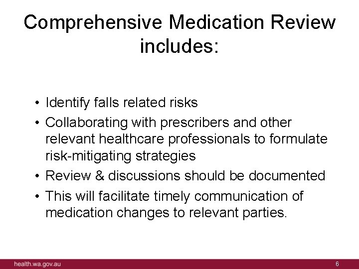 Comprehensive Medication Review includes: • Identify falls related risks • Collaborating with prescribers and