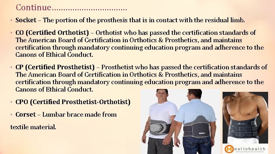 Continue……………… • Socket – The portion of the prosthesis that is in contact with