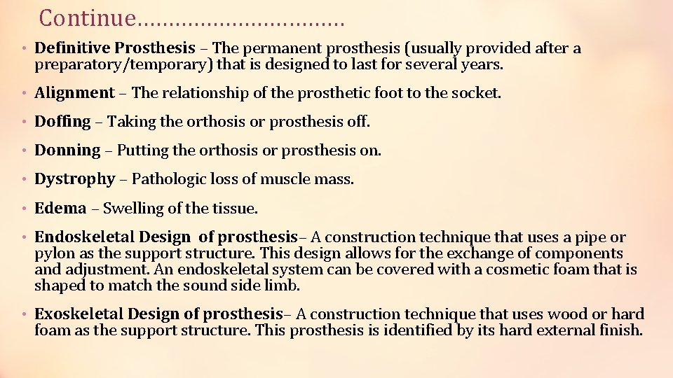 Continue……………… • Definitive Prosthesis – The permanent prosthesis (usually provided after a preparatory/temporary) that