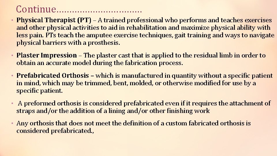 Continue……………… • Physical Therapist (PT) – A trained professional who performs and teaches exercises
