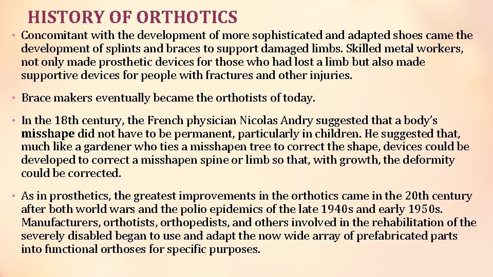 HISTORY OF ORTHOTICS • Concomitant with the development of more sophisticated and adapted shoes