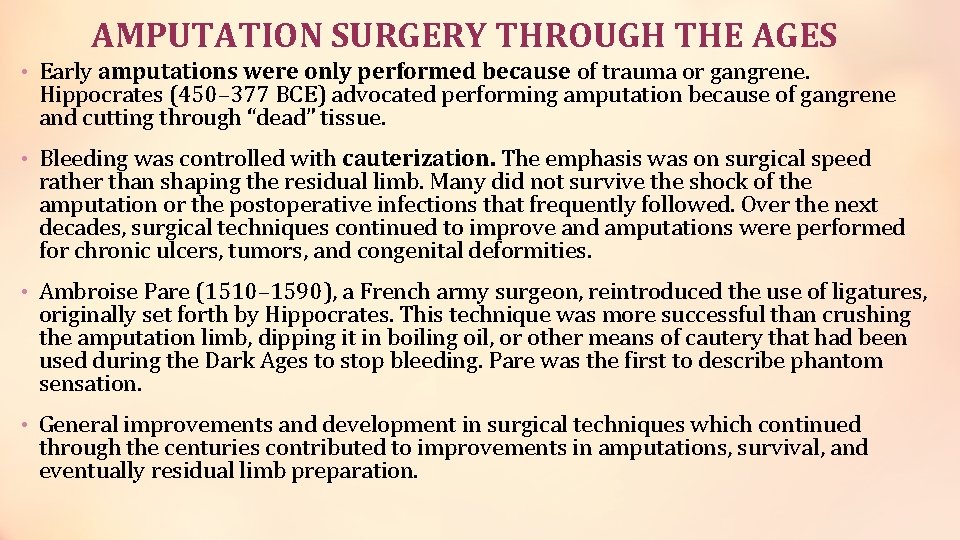 AMPUTATION SURGERY THROUGH THE AGES • Early amputations were only performed because of trauma