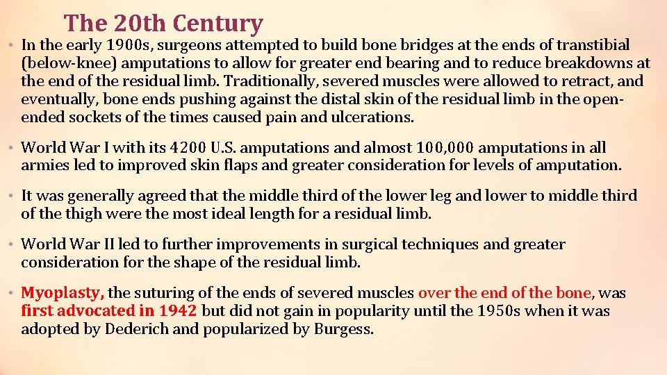 The 20 th Century • In the early 1900 s, surgeons attempted to build