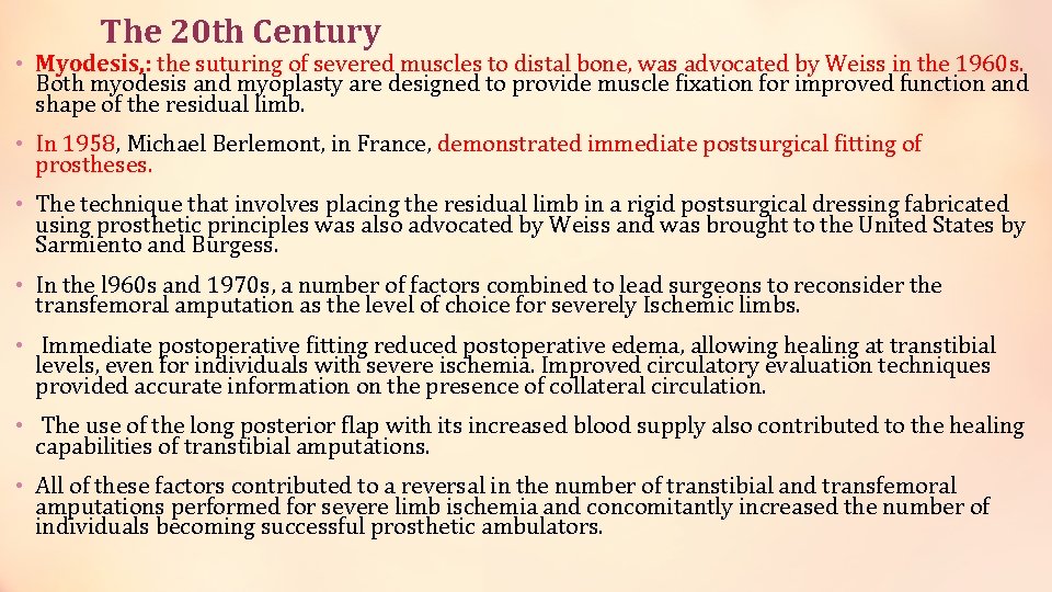 The 20 th Century • Myodesis, : the suturing of severed muscles to distal