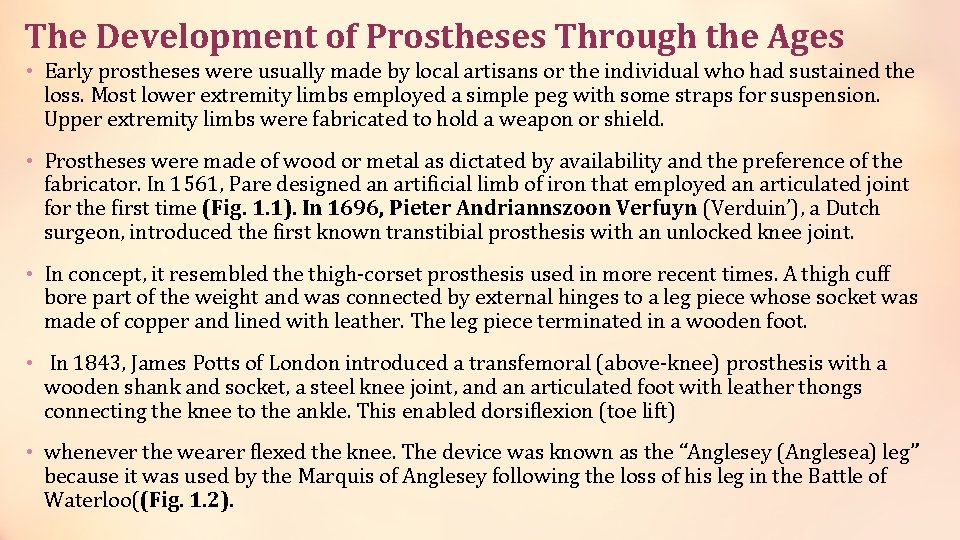 The Development of Prostheses Through the Ages • Early prostheses were usually made by