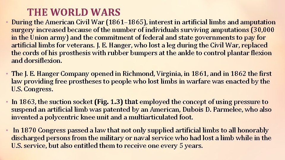 THE WORLD WARS • During the American Civil War (1861– 1865), interest in artificial