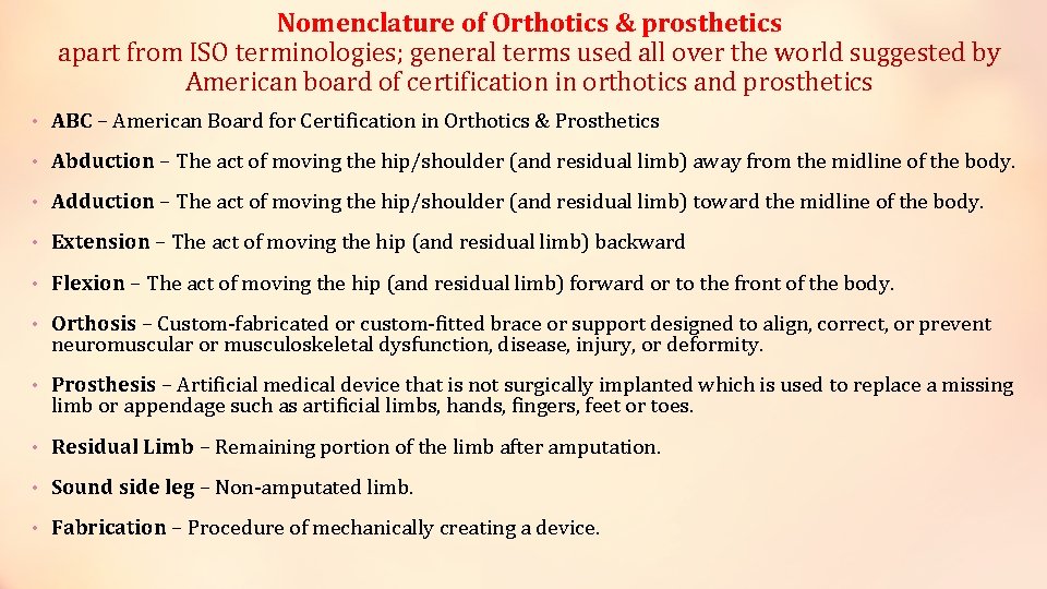 Nomenclature of Orthotics & prosthetics apart from ISO terminologies; general terms used all over