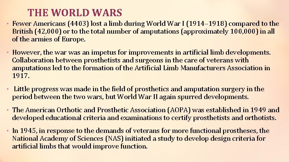THE WORLD WARS • Fewer Americans (4403) lost a limb during World War I