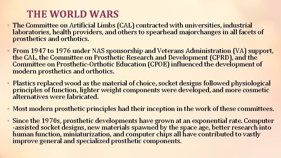 THE WORLD WARS • The Committee on Artificial Limbs (CAL) contracted with universities, industrial