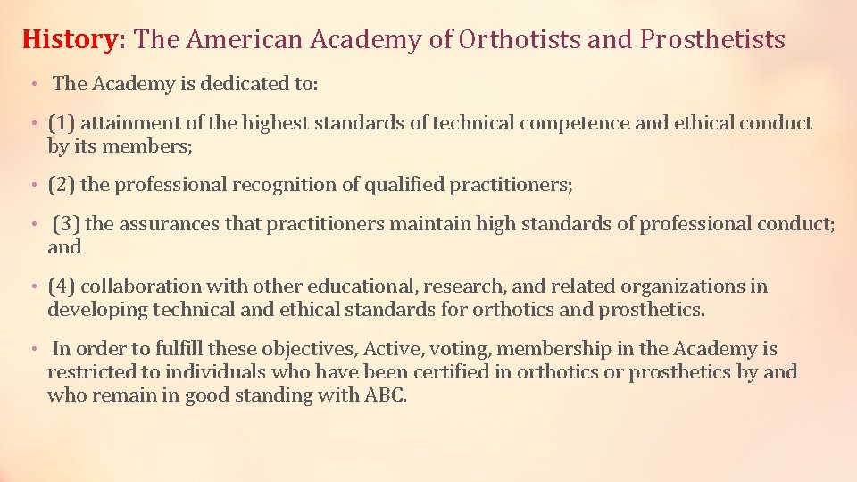 History: The American Academy of Orthotists and Prosthetists • The Academy is dedicated to: