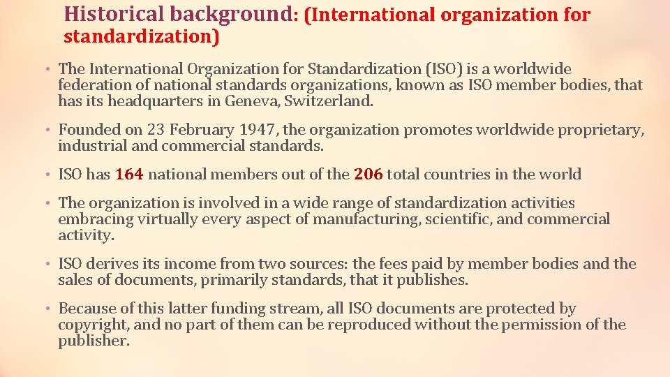 Historical background: (International organization for standardization) • The International Organization for Standardization (ISO) is