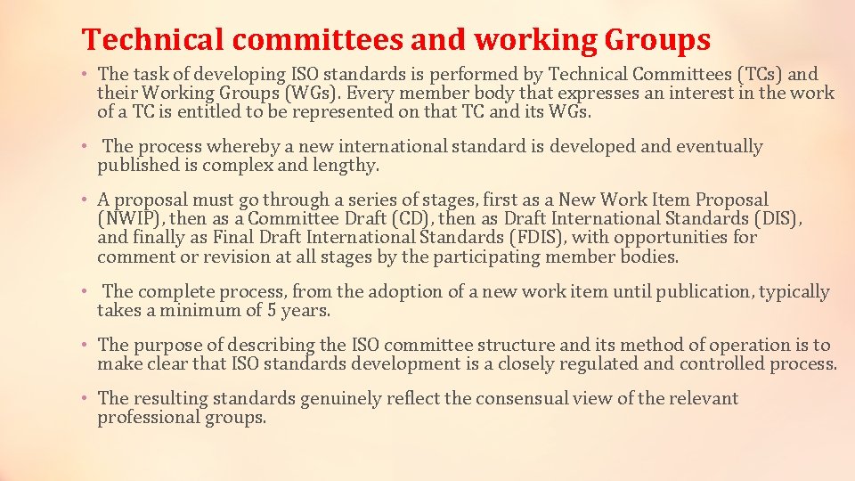 Technical committees and working Groups • The task of developing ISO standards is performed