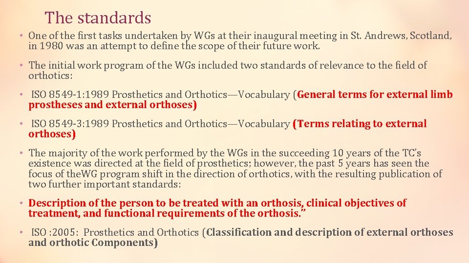 The standards • One of the first tasks undertaken by WGs at their inaugural