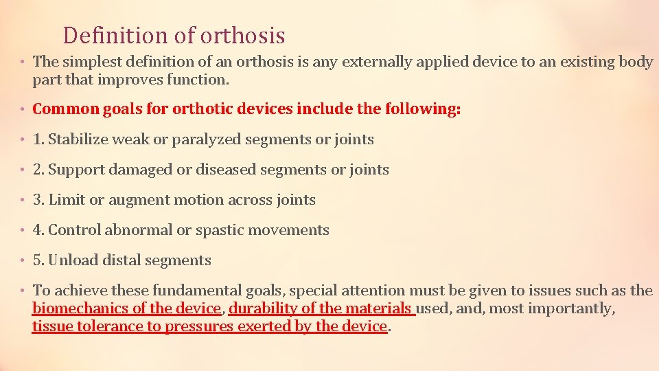 Definition of orthosis • The simplest definition of an orthosis is any externally applied
