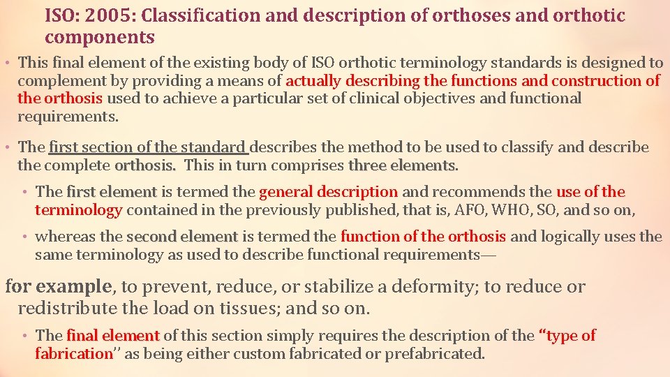 ISO: 2005: Classification and description of orthoses and orthotic components • This final element