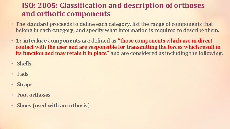 ISO: 2005: Classification and description of orthoses and orthotic components • The standard proceeds