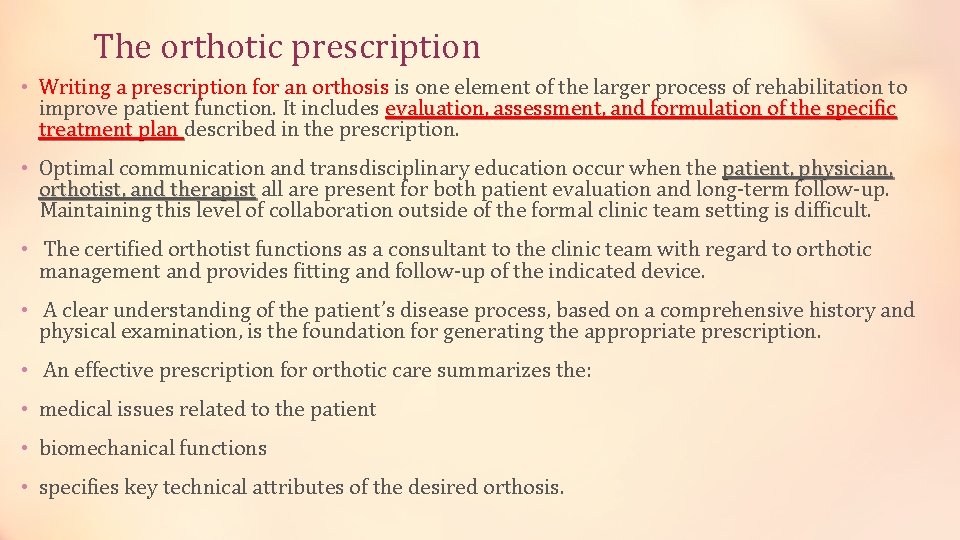 The orthotic prescription • Writing a prescription for an orthosis is one element of