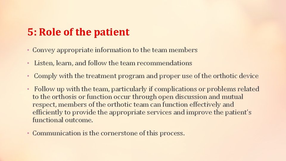 5: Role of the patient • Convey appropriate information to the team members •