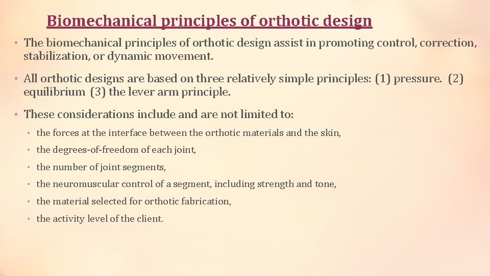Biomechanical principles of orthotic design • The biomechanical principles of orthotic design assist in