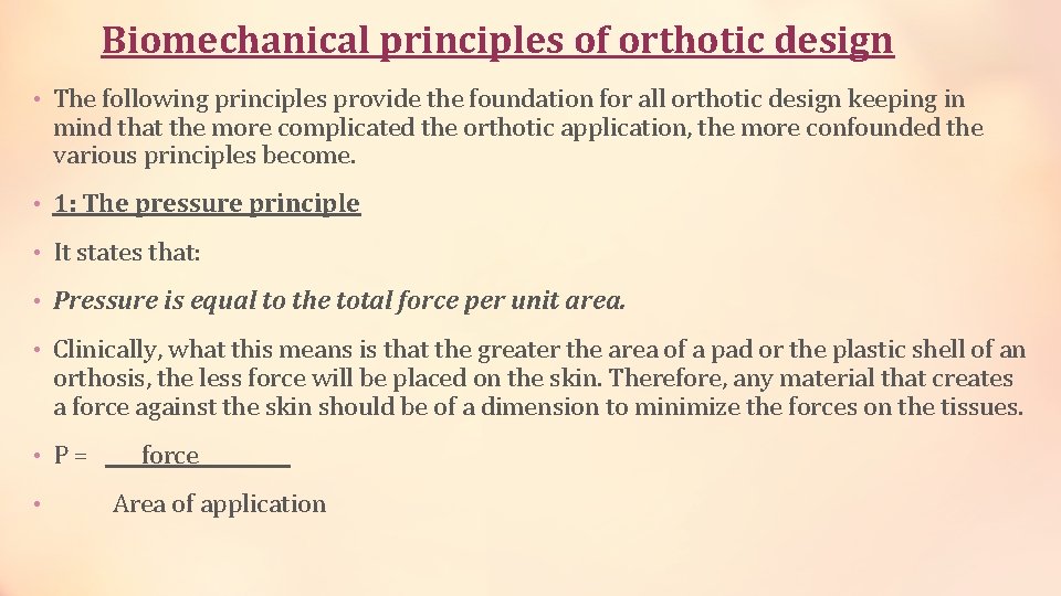 Biomechanical principles of orthotic design • The following principles provide the foundation for all