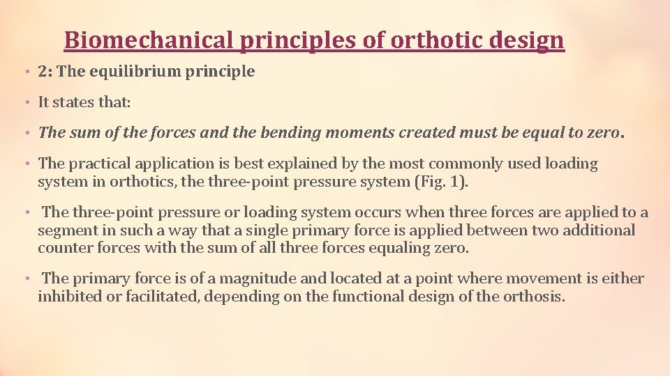 Biomechanical principles of orthotic design • 2: The equilibrium principle • It states that: