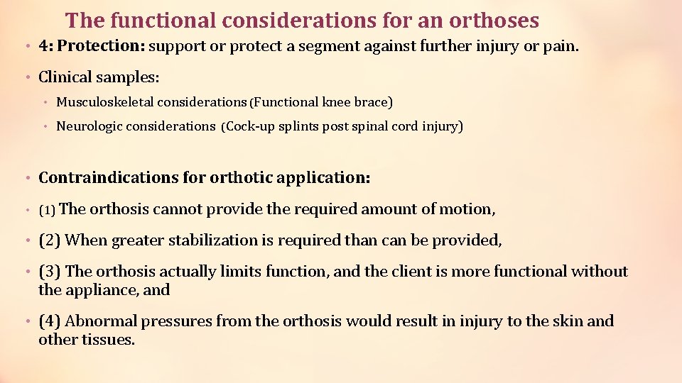 The functional considerations for an orthoses • 4: Protection: support or protect a segment