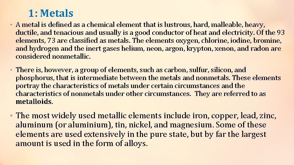 1: Metals • A metal is defined as a chemical element that is lustrous,