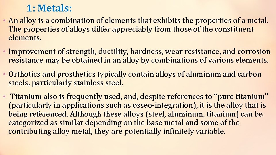 1: Metals: • An alloy is a combination of elements that exhibits the properties